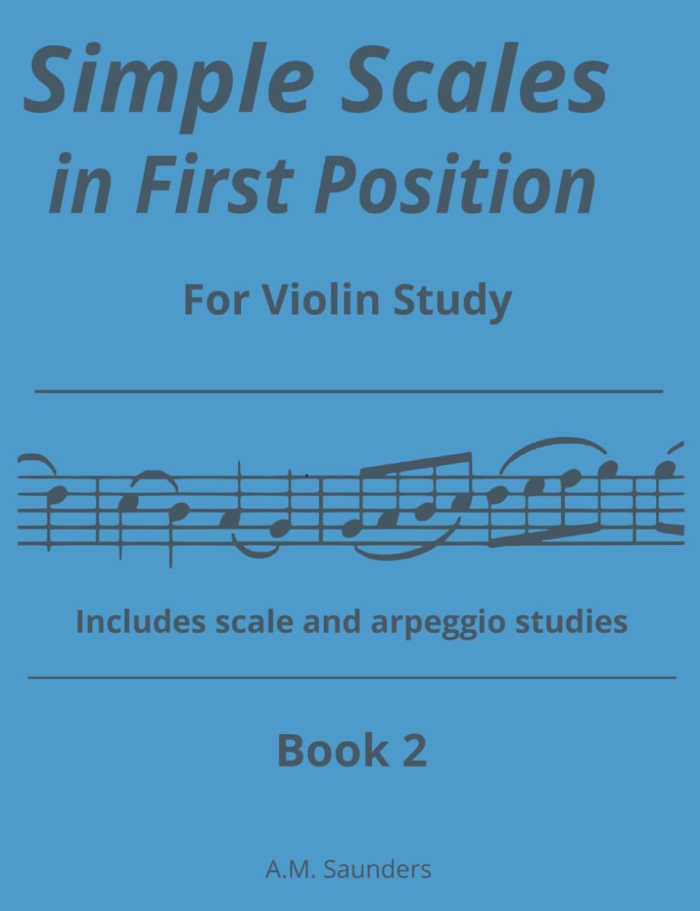 Simple Scales in First Position, Book 2: Violin scales in first position, book 2 | Easy violin scales, book 2 | Beginning Violin Scale routines for ... Scales in First Position for Violin Study)