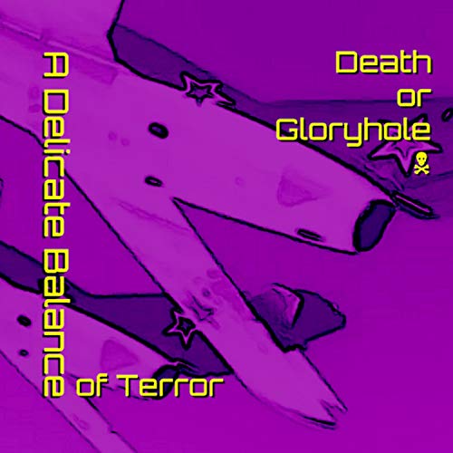 A Delicate Balance of Terror by Death or Gloryhole on Amazon Music