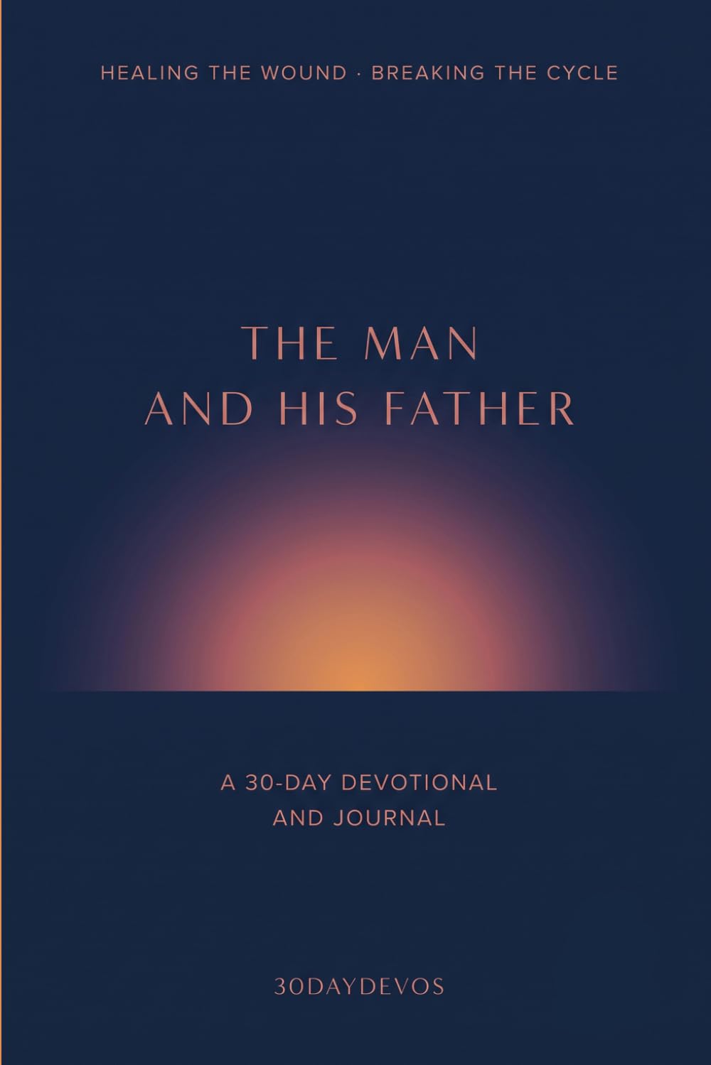 The Man and His Father: A 30-Day Devotional and Journal