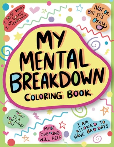 My Mental Breakdown Coloring Book for Adults: Funny Self Care Mot...