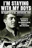 I'm Staying with My Boys: The Heroic Life of Sgt. John Basilone, USMC