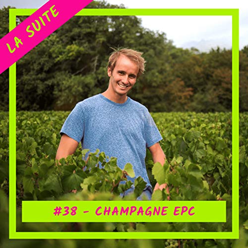 #39 - Champagne EPC, la suite : Quand le champagne rencontre le monde des startups tech