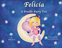 Felicia; A Freckle Fairy Tale 0982830106 Book Cover