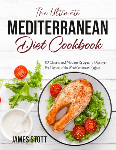 The Ultimate Mediterranean Diet Cookbook: 110 Classic and Modern Recipes