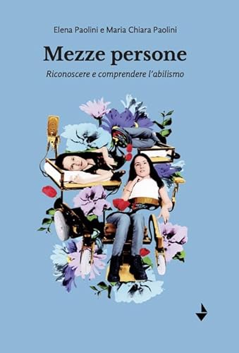 Mezze Persone. Riconoscere E Comprendere L'abilismo. Nuova Ediz.