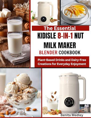 The Essential Kidisle 8 in 1 Nut Milk Maker Blender Cookbook: Plant-Based Drinks and Dairy-Free Creations for Everyday Enjoyment image 2