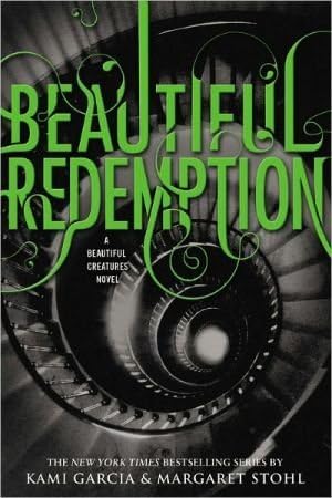 Beautiful Redemption (Beautiful Creatures (Hardcover) #4) [ BEAUTIFUL REDEMPTION (BEAUTIFUL CREATURES (HARDCOVER) #4) ] By Garcia, Kami ( Author )Oct-23-2012 Hardcover