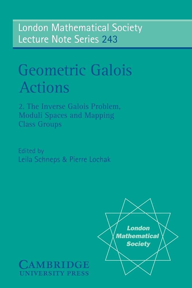 Geometric Galois Actions: Volume 2, the Inverse Galois Problem, Moduli Spaces and Mapping Class Groups: 243 (London Mathematical Society Lecture Note Series, Series Number 243)