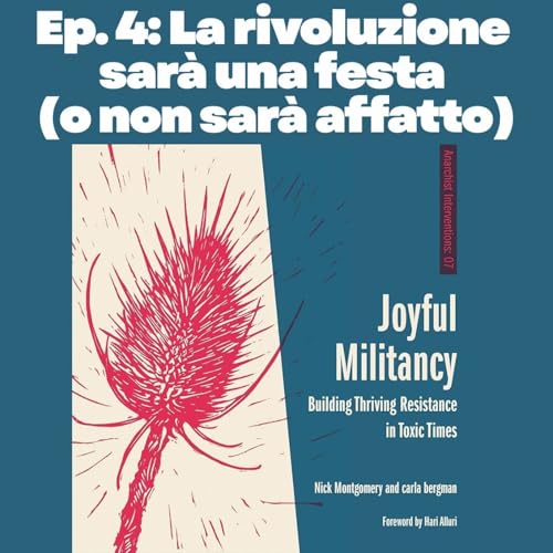 Ep. 4: La rivoluzione sar&agrave; una festa (o non sar&agrave; affatto) copertina