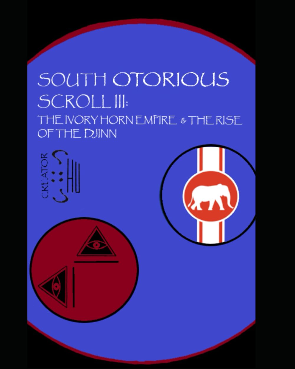 South Otorious Scroll III: The Ivory Horn Empire & the Rise of the Djinn: 6 (Scrolls of South Otorious)