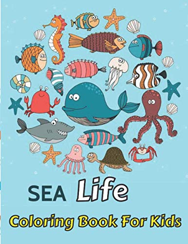 Sea Life Coloring Book For Kids: under the sea coloring book, sea book , sea life coloring book, sea life coloring book for kids , the sea book , ... for kids, sea animals coloring book for kids