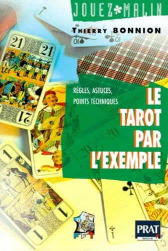 Le tarot par l'exemple: Règles, variantes, points techniques