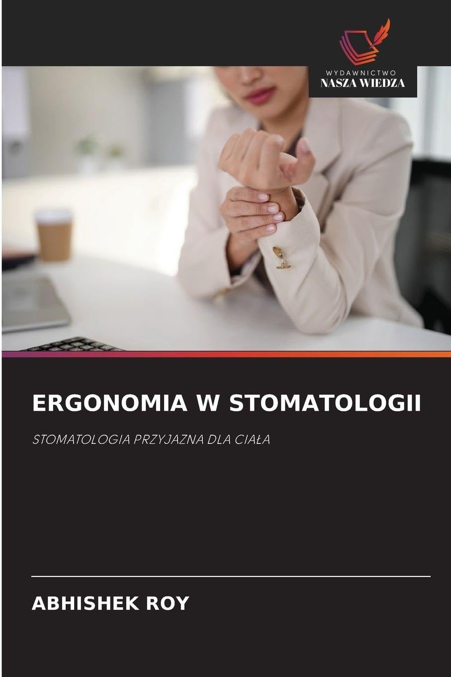 ERGONOMIA W STOMATOLOGII: STOMATOLOGIA PRZYJAZNA DLA CIA¿A