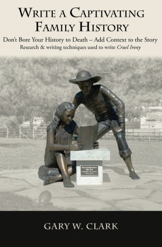 Write A Captivating Family History: Don’t Bore ... 0990761541 Book Cover
