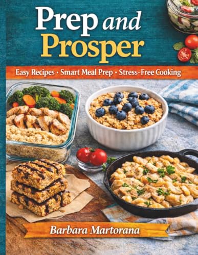 Prep and Prosper: Easy Recipes, Smart Meal Prep, Weekly Meal Plans, Grocery Lists, and Stress-Free Cooking for Healthy Everyday Meals image 2