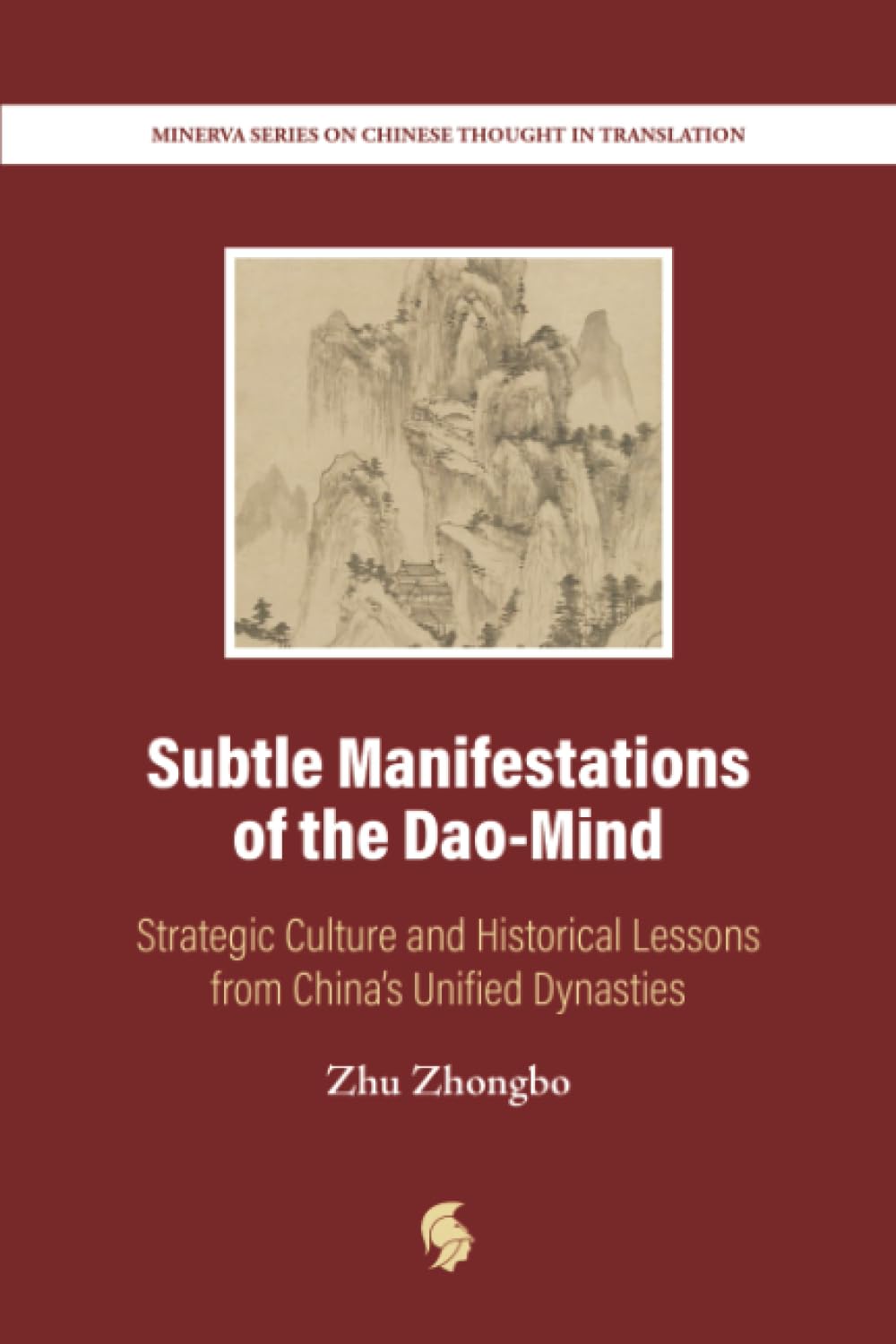 Subtle Manifestations of the Dao-Mind: Strategic Culture and Historical Lessons from China's Unified Dynasties