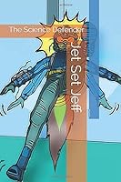 Jet Set Jeff: The Science Defender 1549606069 Book Cover