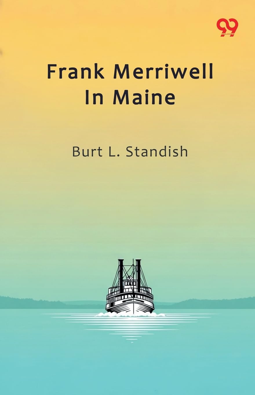 Frank Merriwell In MaineOr, The Lure Of ’Way Down East (Edition1)