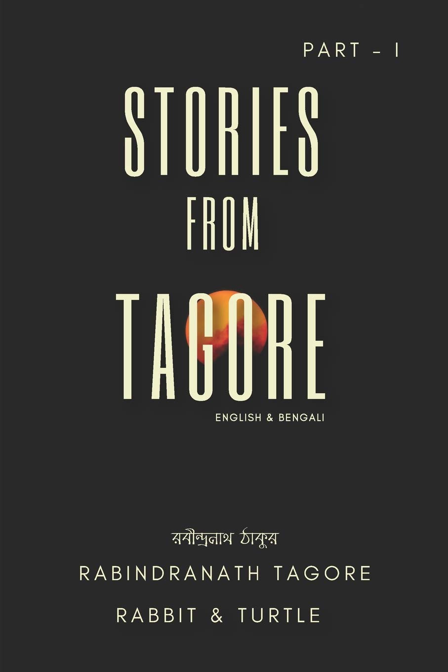 Stories From Tagore: Part - I (Bengali & English)