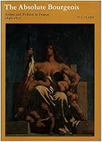 The Absolute Bourgeois: Artists and Politics in France, 1848-1851 082120517X Book Cover