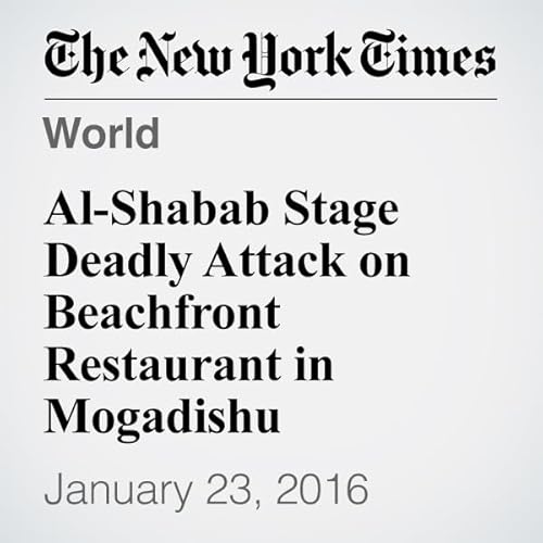 Al-Shabab Stage Deadly Attack on Beachfront Restaurant in Mogadishu cover art