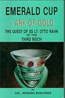Emerald Cup Ark of Gold: Quest of Ss Lieutenant Otto Rahn 0913159077 Book Cover