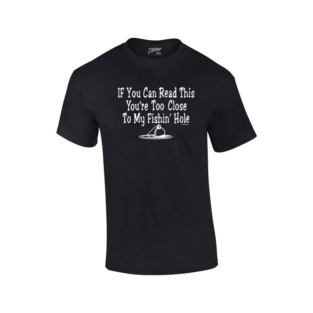 Trenz Shirt CompanyFishing T-Shirt If You Can Read This You're Too Close to My Fishing Hole Funny Humorous Fisherman Tee