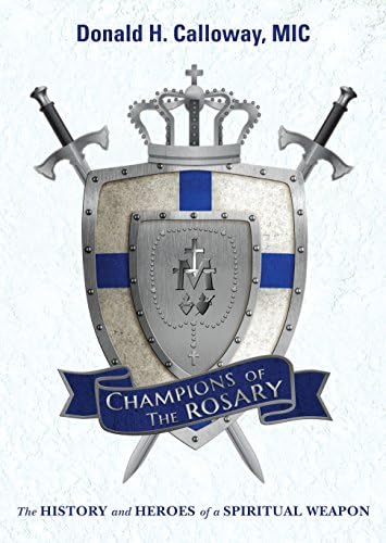 Champions of the Rosary: The History and Heroes of a Spiritual Weapon Kindle Edition