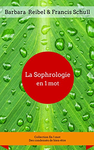 La Sophrologie En 1 Mot Collection En 1 Mot T 2 French Edition Ebook Reibel Barbara Schull Francis Amazon Co Uk Kindle Store La Sophrologie En 1 Mot Collection En 1 Mot T 2 French Edition Ebook Reibel Barbara Schull Francis Amazon Co Uk Kindle Store