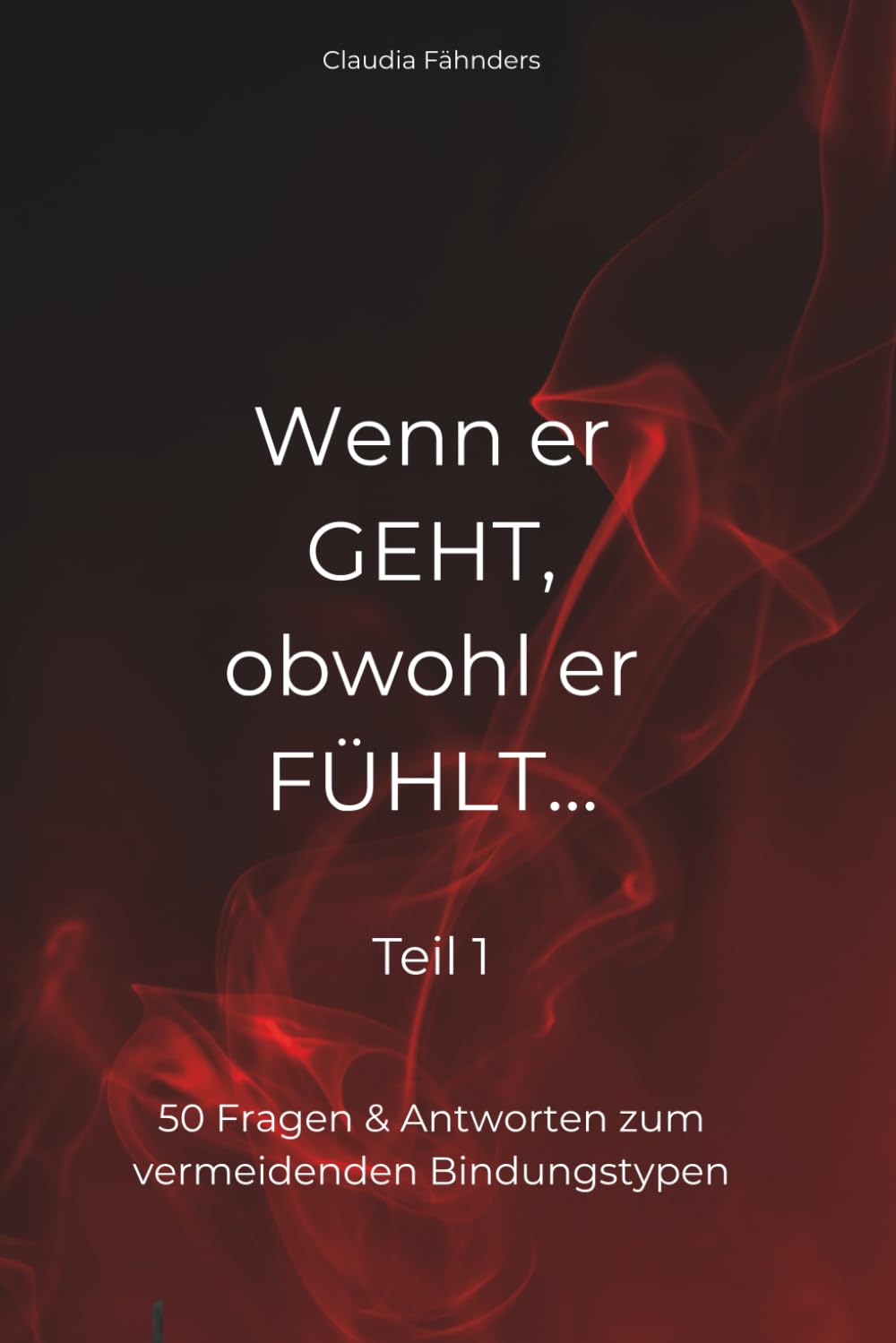 Wenn er geht, obwohl er fühlt...!: 50 Fragen & Antworten zum vermeidenden Bindungstypen