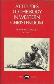 Hardcover Attitudes to the Body in Western Christendom Book