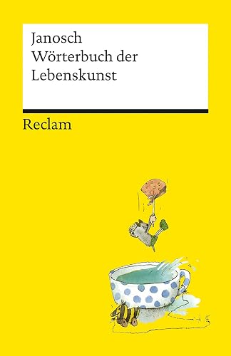Wörterbuch der Lebenskunst: Janosch – Deutsch-Lektüre, Deutsche Klassiker der Literatur – 14321 (Reclams Universal-Bibliothek)