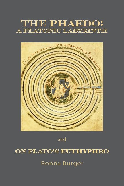 The Phaedo: A Platonic Labyrinth and On Plato’s Euthyphro: New Edition