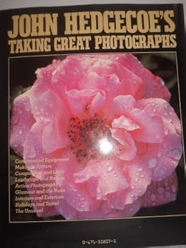 Hardcover John Hedgecoe's Taking Great Photographs by Hedgecoe, John (1984) Hardcover Book