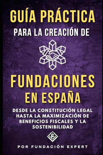 Guía Práctica para la Creación y Gestión de Fundaciones en España
