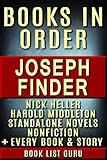 Joseph Finder Books in Order: Nick Heller series, all short stories, standalone novels, and nonfiction, plus a Joseph Finder biography. (Series Order Book 82)
