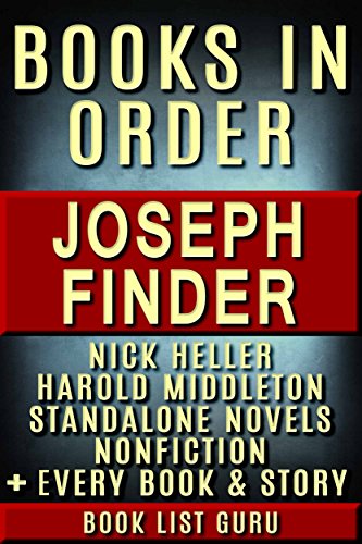 Joseph Finder Books in Order: Nick Heller series, all short stories, standalone novels, and nonfiction, plus a Joseph Finder biography. (Series Order Book 82)