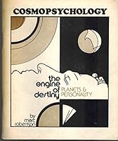 Cosmopsychology I -- The engine of destiny: Planets and personality B0006XZ2OA Book Cover