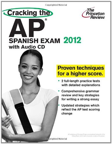 Cracking the AP Spanish Exam with Audio CD, 2012 Edition (College Test Preparation)