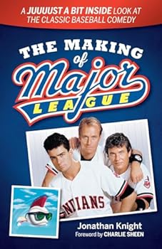 Paperback The Making of Major League: A Juuuust a Bit Inside Look at the Classic Baseball Comedy Book