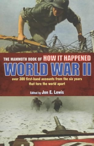 Buy The Mammoth Book of How it Happened: World War II: World War II - Over 300 First-based Accounts from the Six Years That Tore the World Apart (MBO HiH) — BookShops.in