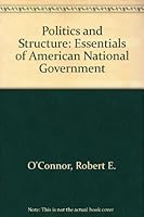 Politics and Structure: Essentials of American National Government 0534058442 Book Cover
