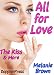 All For Love: The Kiss and More