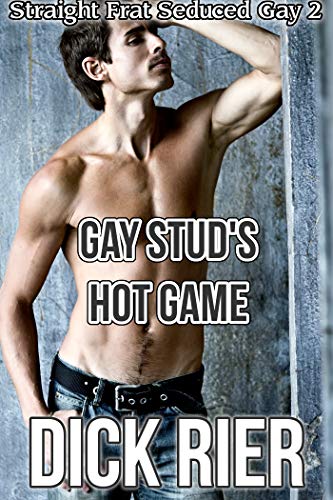 Gay Stud's Hot Game (Straight Frat Seduced Gay 2)
