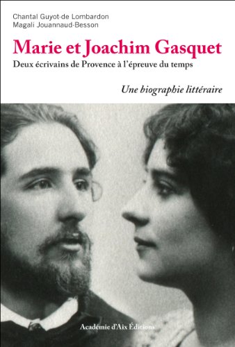 Marie et Joachim GASQUET Deux écrivains de Provence à l'épreuve du temps