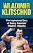 Produktbild Wladimir Klitschko: The Inspirational Story of Boxing Superstar Wladimir Klitschko (Wladimir Klitschko Unauthorized Biography, Ukraine, Germany, Boxing Books)