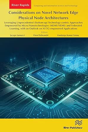 Considerations on Novel Network Edge Physical Node Architectures: Leveraging Unprecedented (Bottom-up) Technology-centric Approaches Empowered by ... and Information Science and Technology) book cover