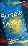 Scorpio Skates: Part of the Phoobywhoppers Come to Earth Series (English Edition)
