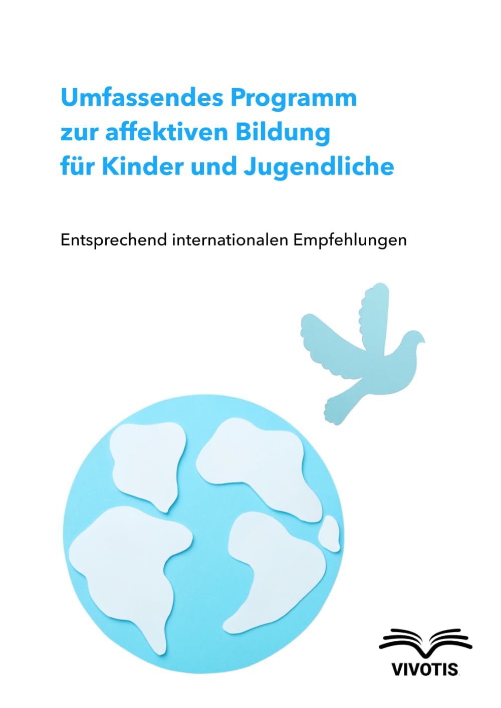 Umfassendes Programm zur affektiven Bildung für Kinder und Jugendliche: Entsprechend internationalen Empfehlungen