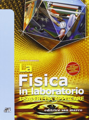 La fisica in laboratorio. I saperi da applicare. Per gli Ist. tecnici e professionali. Con espansione online La fisica in laboratorio. I saperi da applicare. Per gli Ist. tecnici e professionali. Con espansione online